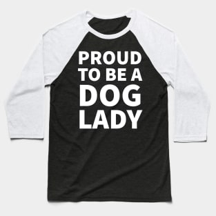 Proud to be a dog lady Baseball T-Shirt